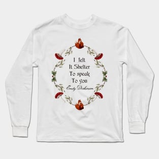 Emily Dickinson Quote I Felt It Shelter To Speak To You Forest Watercolor Frame Red Fox Cottage Core Buttontop Mushrooms Red Berries Long Sleeve T-Shirt